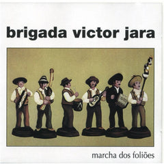 Brigada Victor Jara - MARCHA DOS FOLIÕES