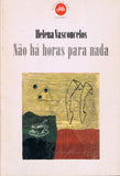Vasconcelos, Helena, NÃO HÁ HORAS PARA NADA