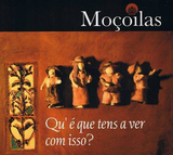 Moçoilas, QU' É QUE TENS A VER COM ISSO?