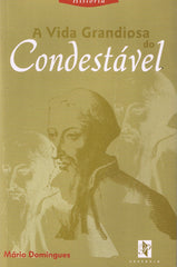 Mário Domingues - A VIDA GRANDIOSA DO CONDESTÁVEL