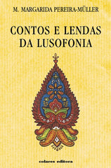 Pereira-Muller, M. Margarida, CONTOS E LENDAS DA LUSOFONIA