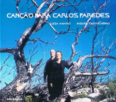 Luisa Amaro & Miguel Carvalhinho, CANÇÃO PARA CARLOS PAREDES