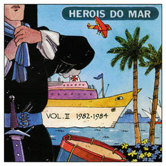 Heróis do Mar - Vol II - 1982 . 1984