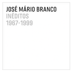 José Mário Branco - INÉDITOS 1967 - 1999