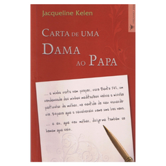 Kelen, Jacqueline - Carta de uma Dama ao Papa