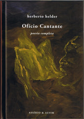 Helder, Herberto, OFÍCIO CANTANTE - Poesia Completa