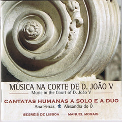 Segréis de Lisboa, MÚSICA NA CORTE DE D. JOÃO V, Cantatas Humanas a Solo e a Duo